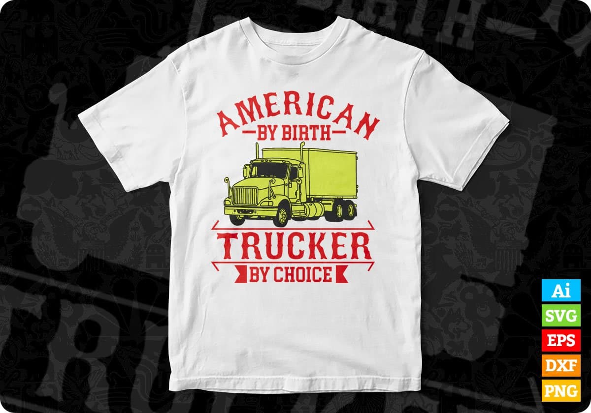 American By Birth Trucker By Choice T shirt Design In Ai Svg Cut Files ...