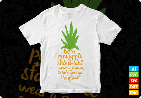 Download Be A Pineapple Motivational T Shirt Design In Png Svg Printable Files Vectortshirtdesigns