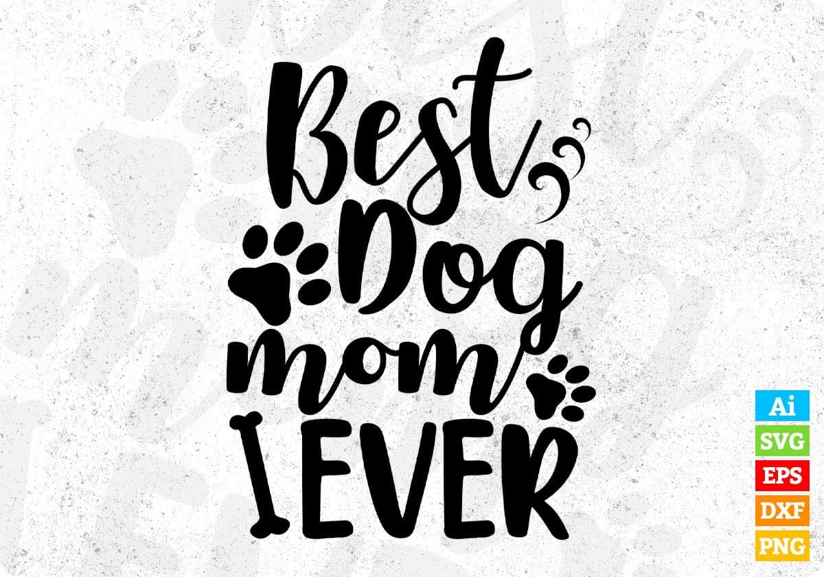 Best Dog Mom Ever T shirt Design In Svg Png Cutting Printable Files
