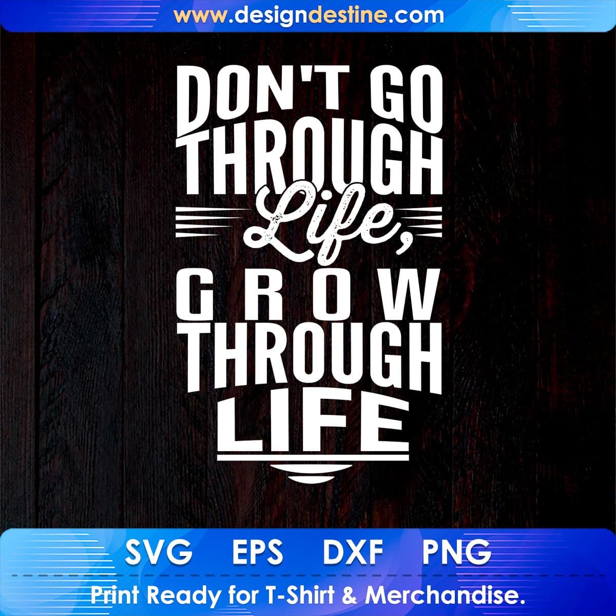 Don't Go Through Life Grow Through Life T shirt Design In Svg Cutting Printable Files
