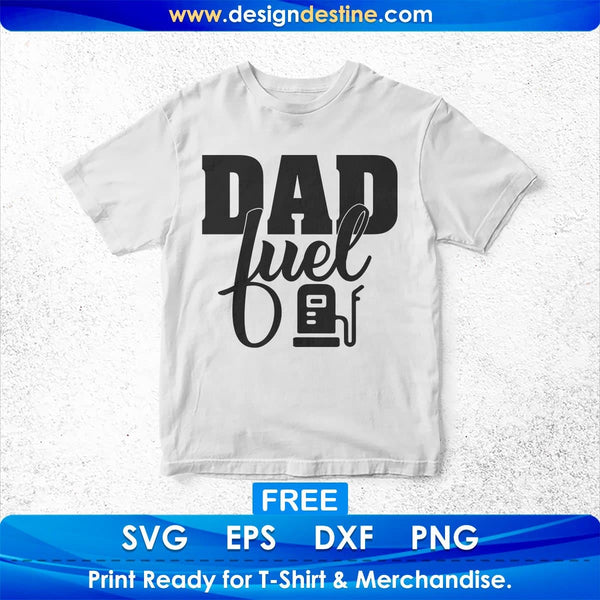 Download Free Dad Fuel Father S Day T Shirt Design Svg Cutting Printable Files Vectortshirtdesigns