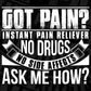 Got Pain Instant Pain Reliever No Drugs No Side Effect T shirt Design In Svg Printable Files