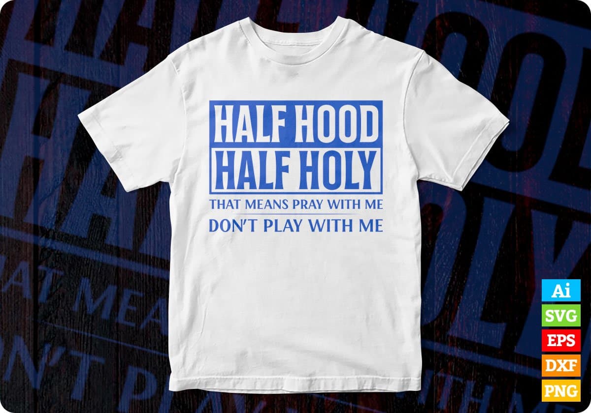 Half Hood Half Holy Funny Christian Vector T Shirt Design Svg Png Files Vectortshirtdesigns