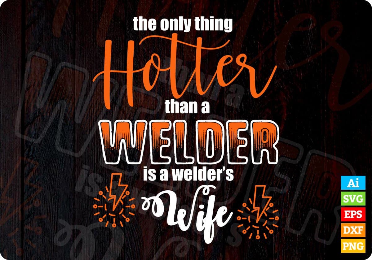 Hotter Than Is A Welder's Wife Vector T-shirt Design Svg Png Files ...