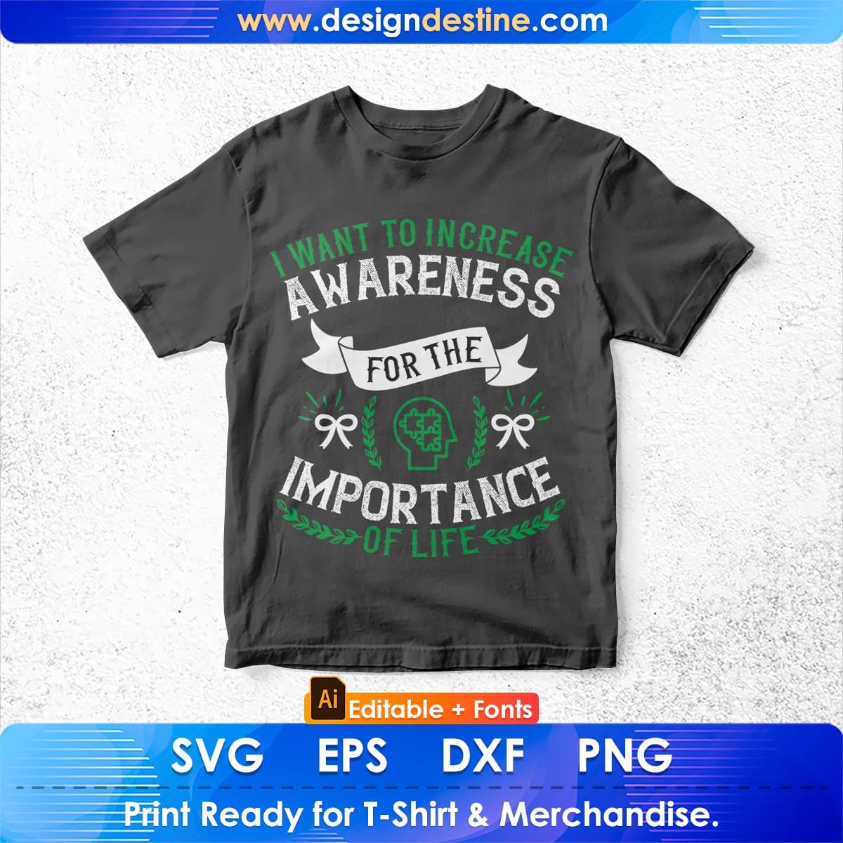 I Want To Increase Awareness For The Importance Of Life Editable T shirt Design In Ai Svg Files