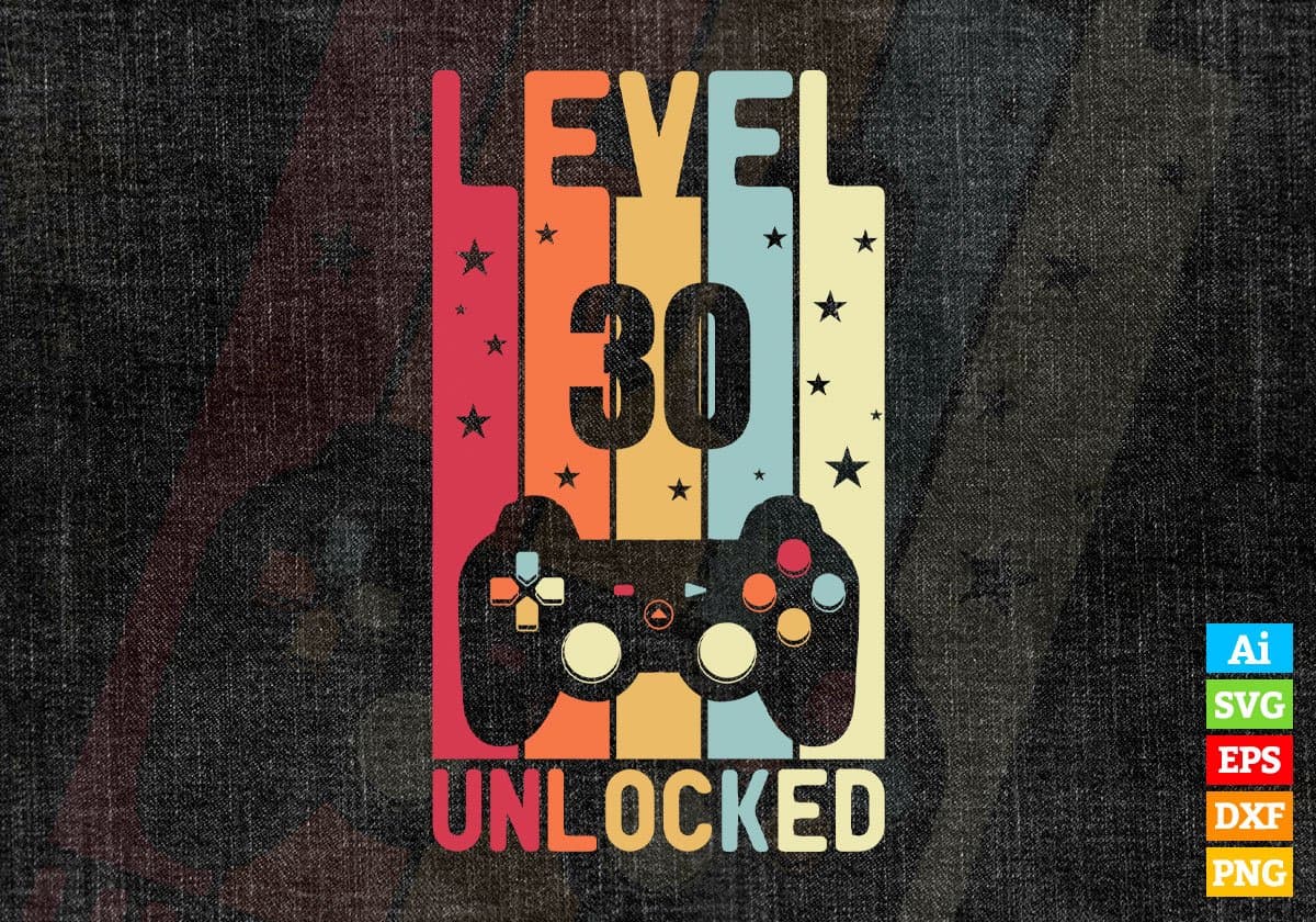 Download Level 30 Unlocked Video Gamer Vector T-shirt Designs Svg ...