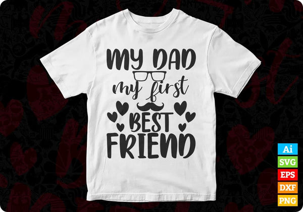 Download My Dad My First Best Friend Father S Day T Shirt Design In Svg Files Vectortshirtdesigns