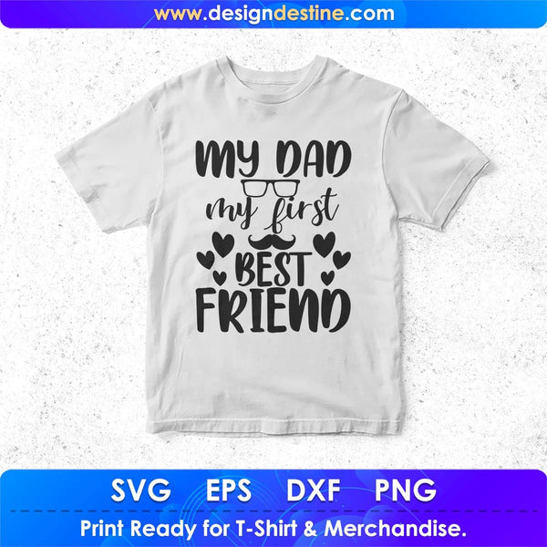 Download My Dad My First Best Friend Father S Day T Shirt Design In Svg Files Vectortshirtdesigns