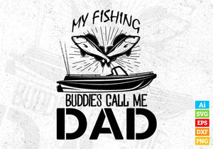 Download My Fishing Buddies Call Me Dad Fathers Day T Shirt Design In Svg Files Vectortshirtdesigns