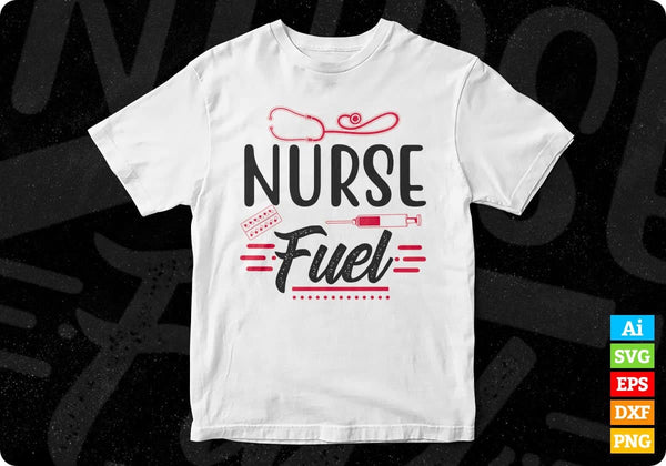 Download Nurse Fuel Nursing T Shirt Design In Svg Png Cutting Printable Files Vectortshirtdesigns
