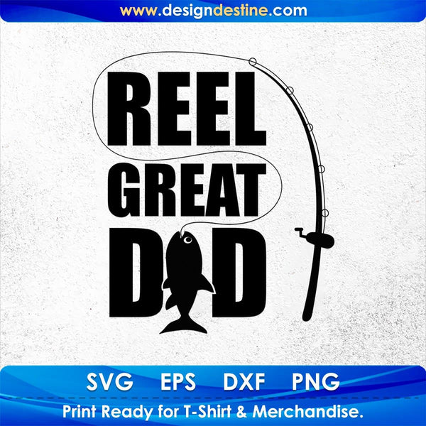 Download Reel Great Dad T Shirt Design In Svg Png Cutting Printable Files Vectortshirtdesigns