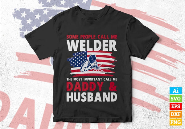 Download Most Important Call Me Welder Daddy Husband Vector T Shirt Design Svg Files Vectortshirtdesigns