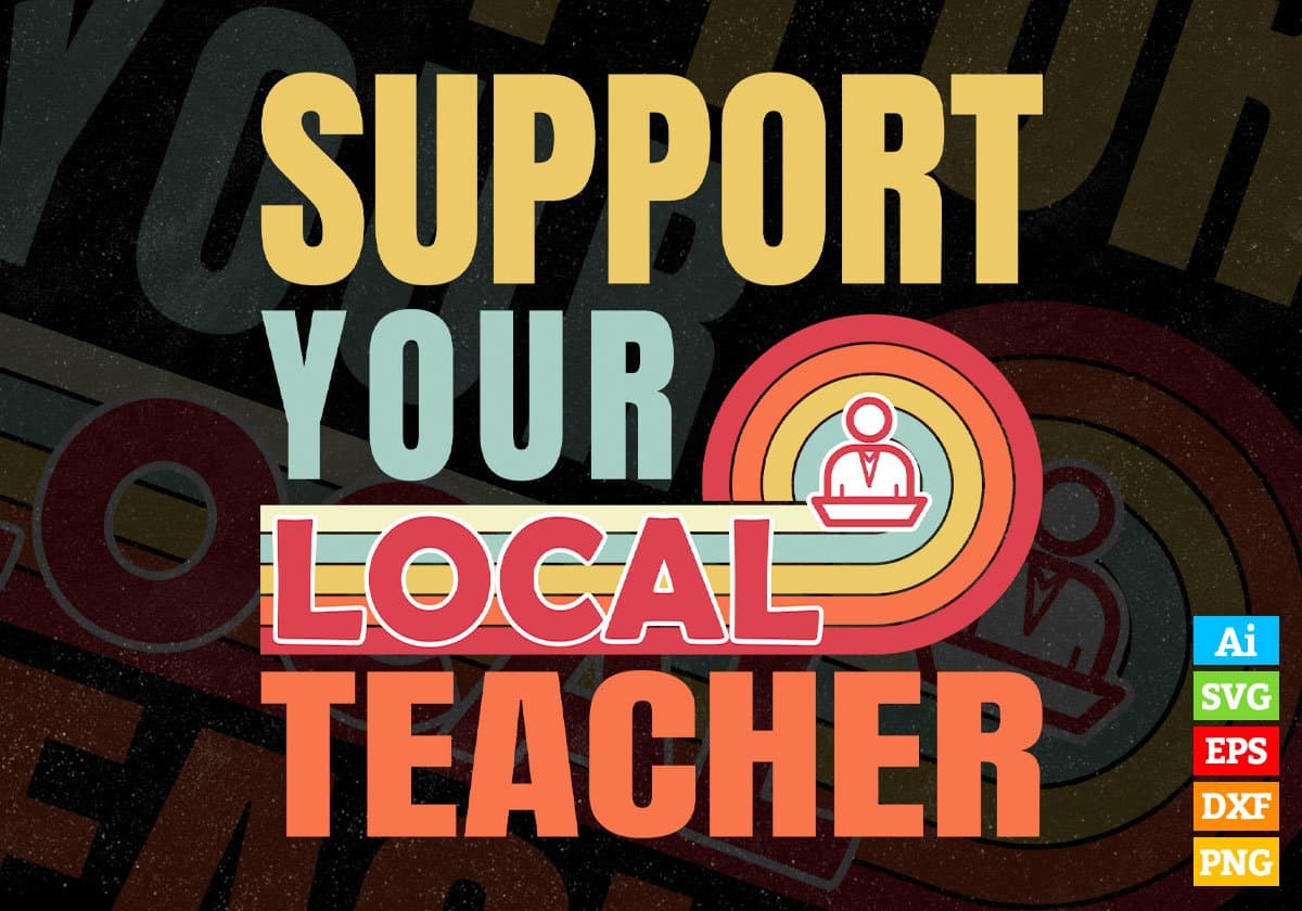 Download Support Your Local Teacher Funny Vector T Shirt Designs Svg Png Files Vectortshirtdesigns