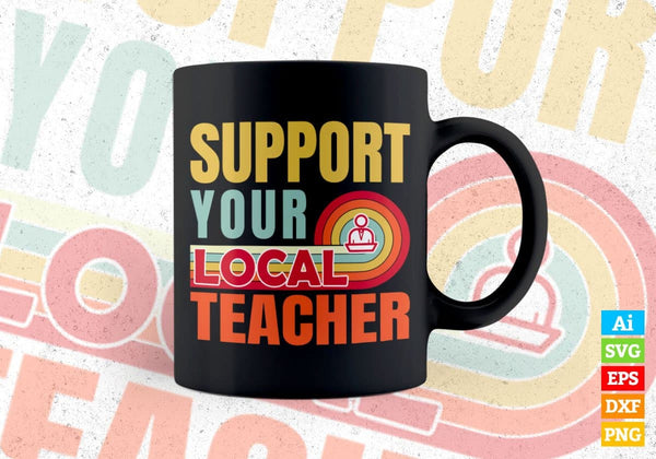 Download Support Your Local Teacher Funny Vector T Shirt Designs Svg Png Files Vectortshirtdesigns