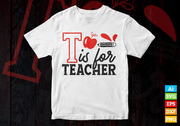 Download T Is For Teacher Teachers Day Vector T Shirt Design Ai Svg Png Files Vectortshirtdesigns
