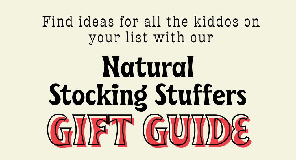 Natural Stocking Stuffer for Kids Gift Guide