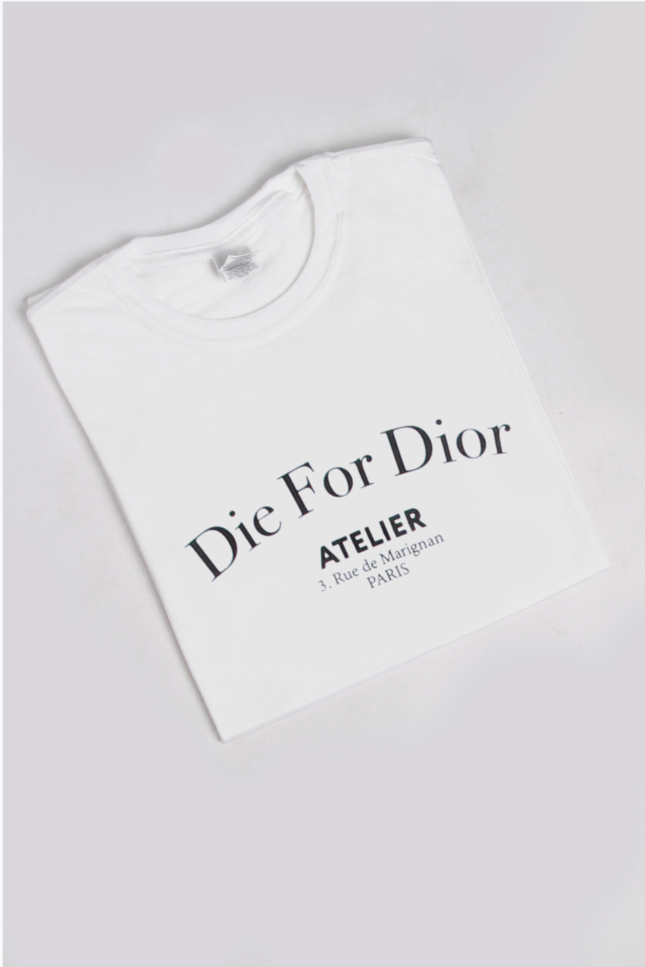 die for dior t shirt