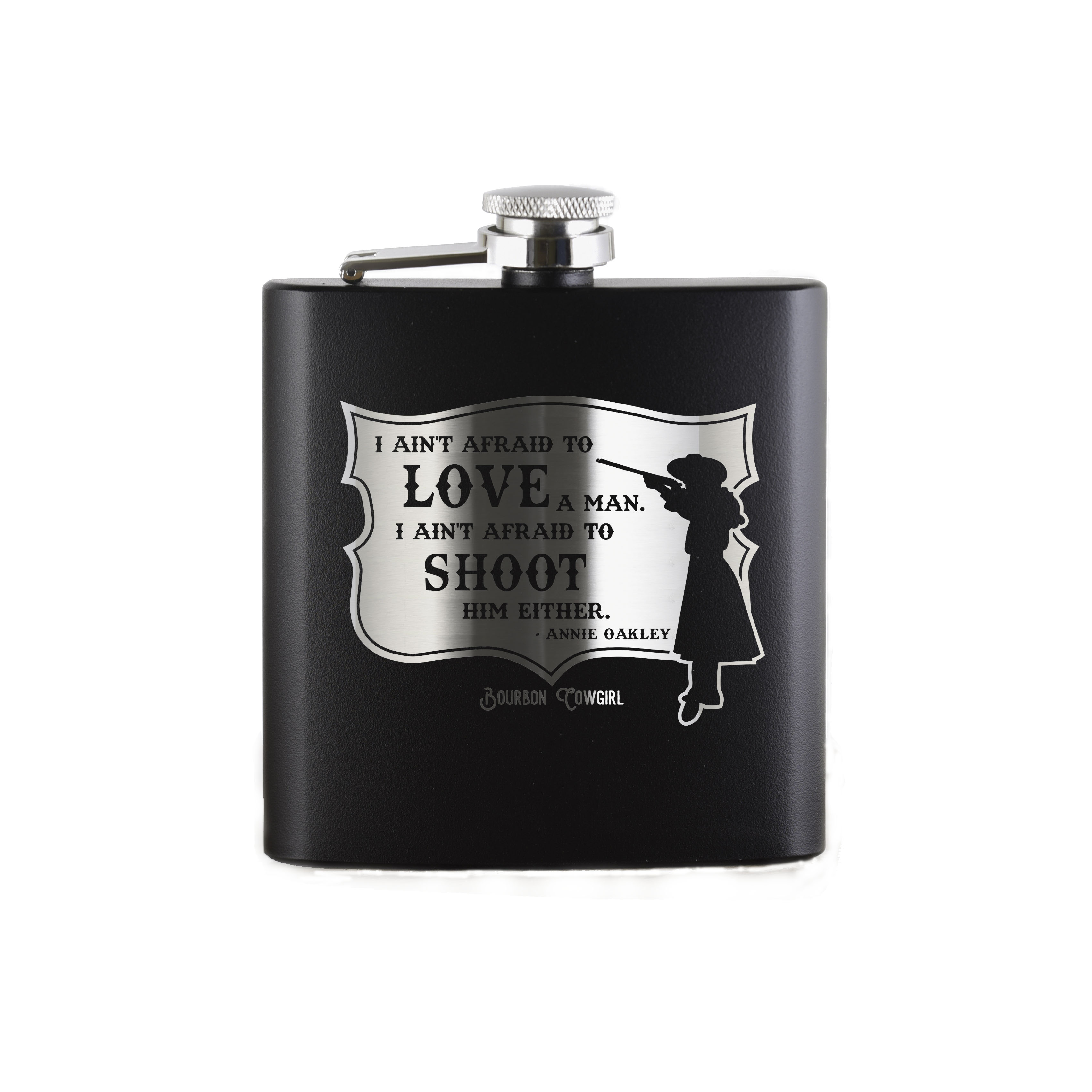 Annie Oakley Quote I Ain't Afraid to Love a Man Flask Gift - Bourbon C –  Bourbon Cowgirl
