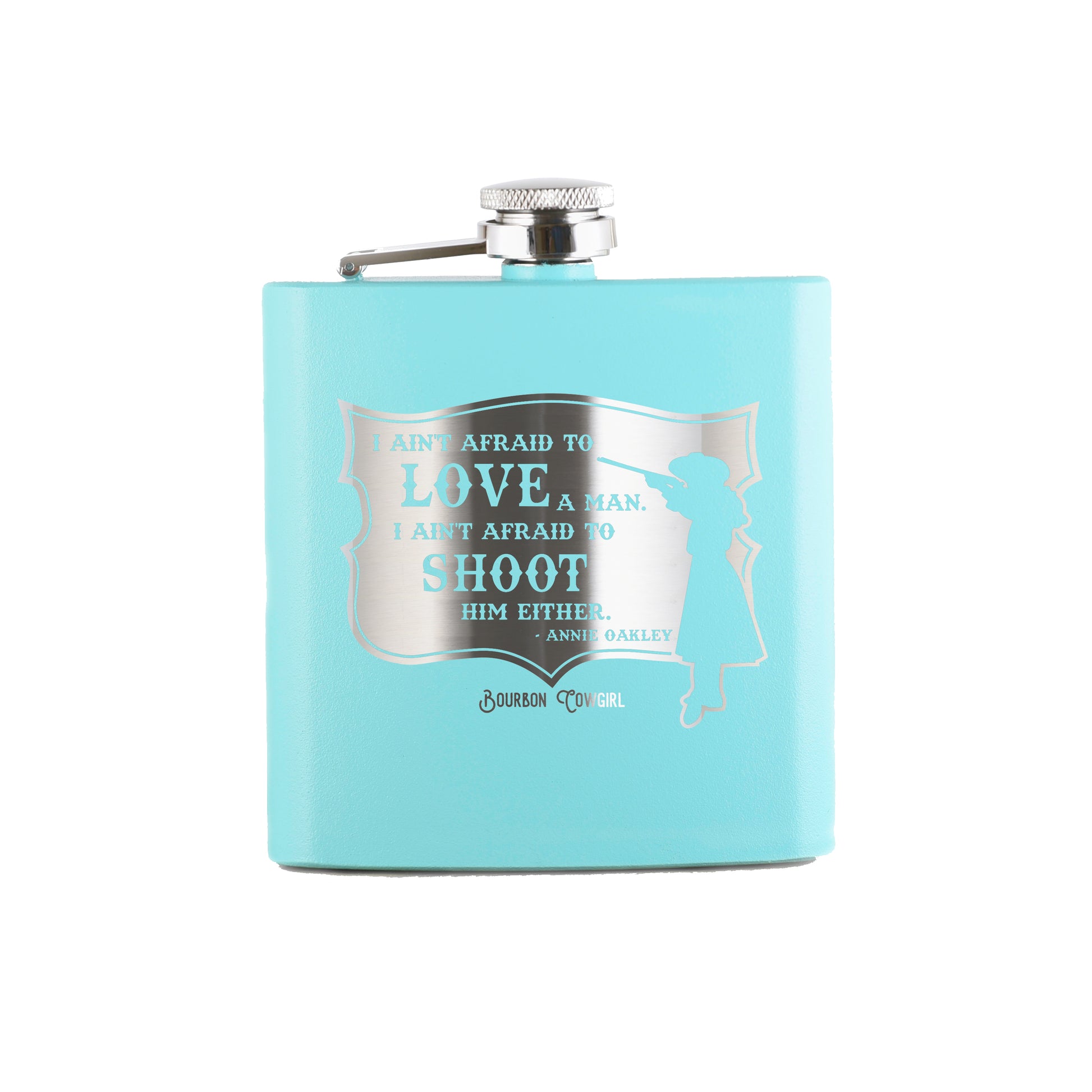 Annie Oakley Quote I Ain't Afraid to Love a Man Flask Gift - Bourbon C –  Bourbon Cowgirl