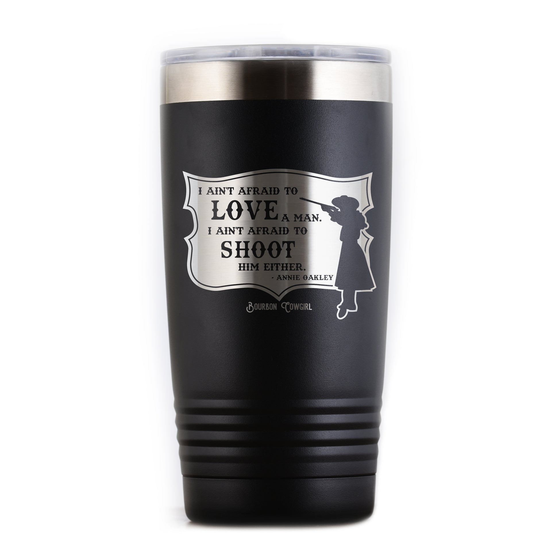 Annie Oakley Quote I Ain't Afraid to Love a Man Travel Tumbler – Bourbon  Cowgirl