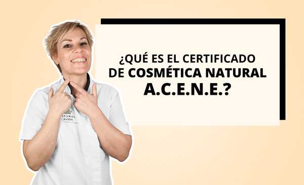 ¿Que es el certificado de cosmética natural A.C.E.N.E.?