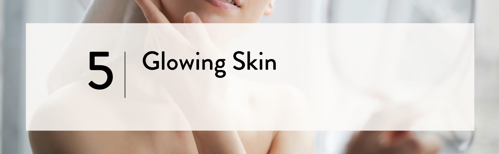 5. Glowing Skin