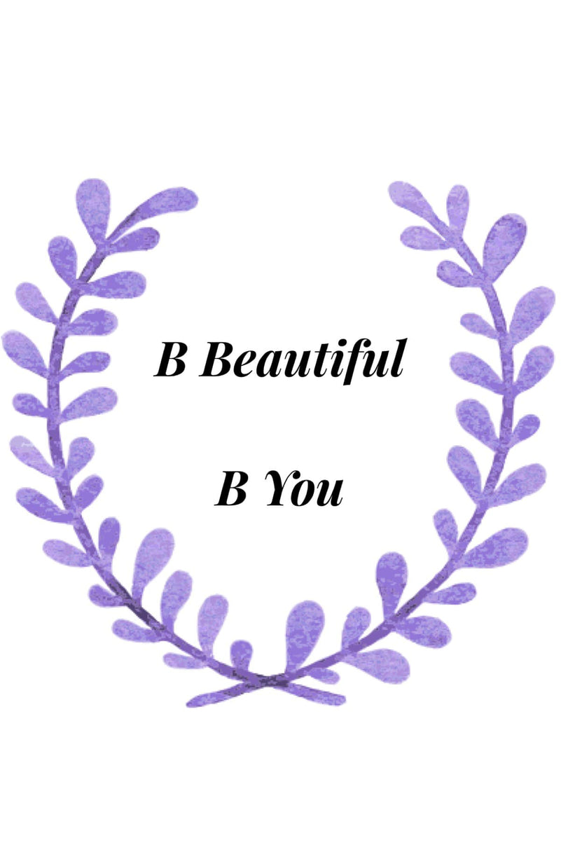 B Beautiful B You