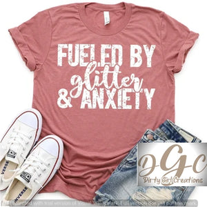 Fueled by anxiety - Dirty Girl Creations LLC