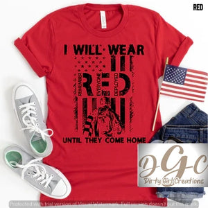 I will wear RED until they come home - Dirty Girl Creations LLC