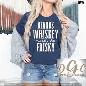 Beards Whiskey makes me frisky - Dirty Girl Creations LLC