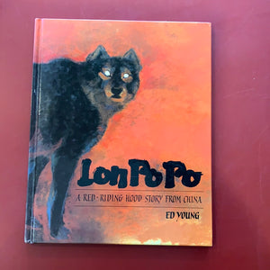 Lon Po Po: A Red-Riding Hood Story from China - Ed Young