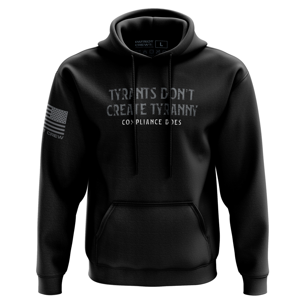 tyrants-dont-create-tyranny-hoodie