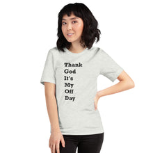 Load image into Gallery viewer, Thank God It&#39;s My Off Day Black Font Size XS-S Premium Short-Sleeve Unisex T-Shirt
