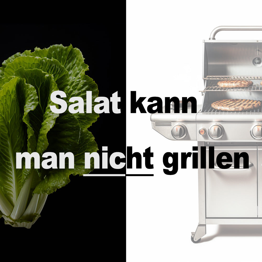 Grill-Spruch: Salat kann man nicht grillen