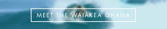 "Meet the Waiakea Ohana"