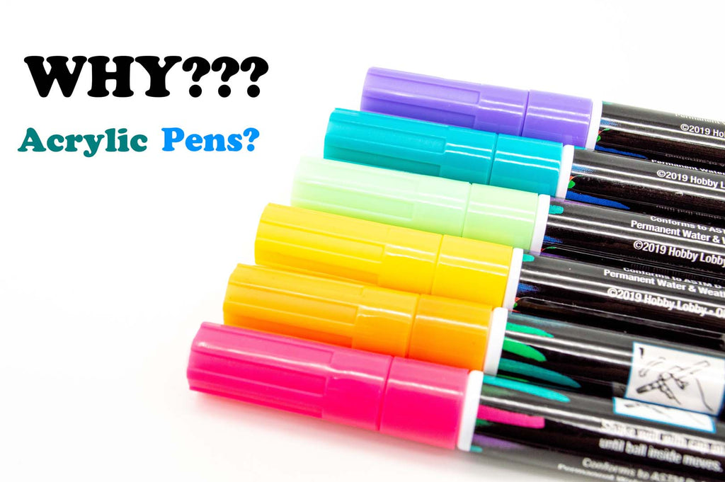 Why should I use acrylic paint pens