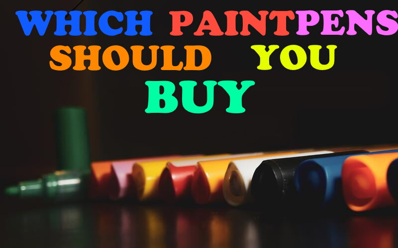 which paint pens should you buy