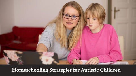 Homeschooling Strategies for Autistic Children