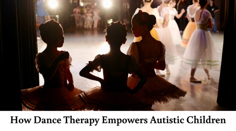 How Dance Therapy Empowers Autistic Children