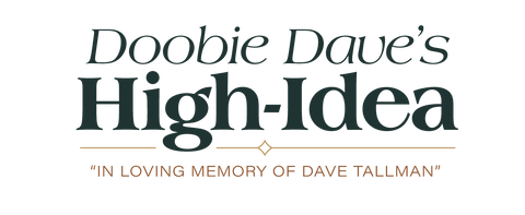 Doobie Dave's High-Idea "in loving memory of Dave Tallman"