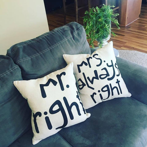 Pillows & pillow cases { Mr. Right } { Mrs. Always Right } 18 x 18.