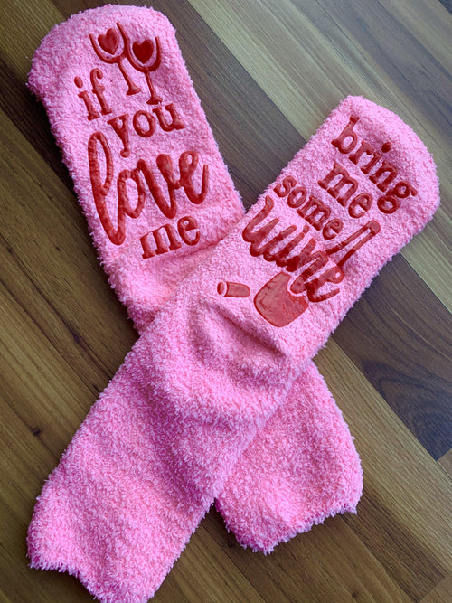 Socks { If you love me bring me wine } Pink fuzzy.