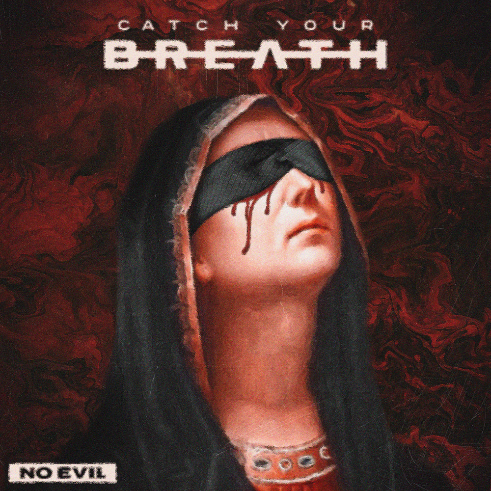 Catch Your Breath Releases Fierce New Track "No Evil" Thriller Records