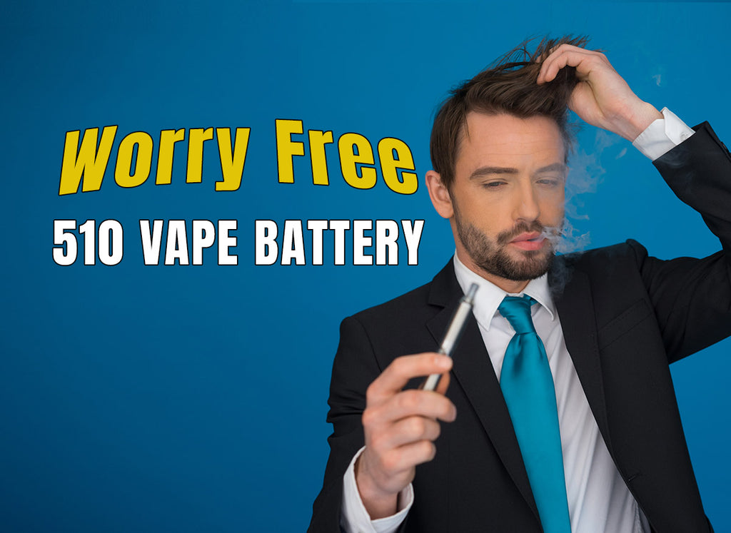 The Worry-Free 510 Thread Batteries