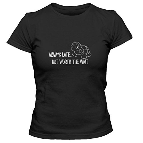 ShirtLoco Women's Always Late But Worth The Wait T-Shirt