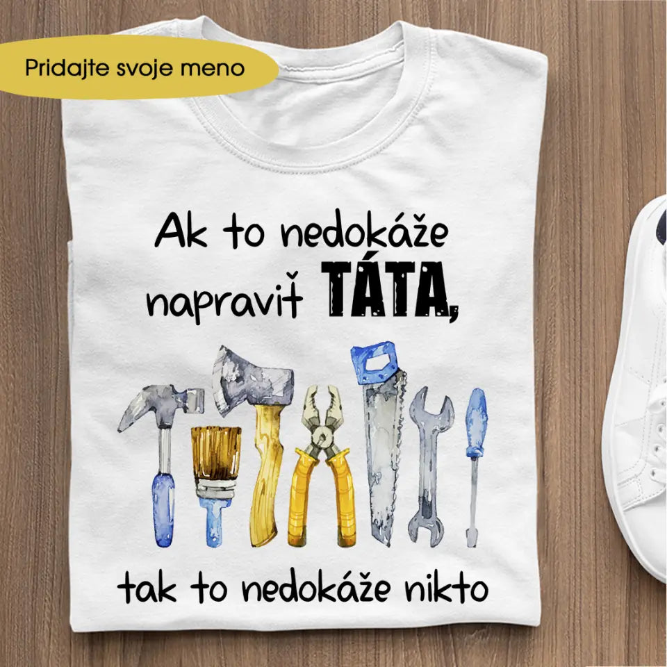 Ak To Nedokáže Napraviť TÁTA Tak To Nedokáže Nikto