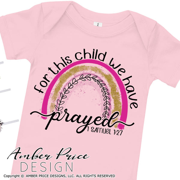 Download For This Child We Have Prayed 1 Samuel 1 27 Png Rainbow Baby Girl Subl Amberpricedesign