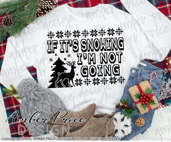 Download If It S Snowing I M Not Going Svg Funny Ugly Sweater Svg Vintage Pixel Amberpricedesign