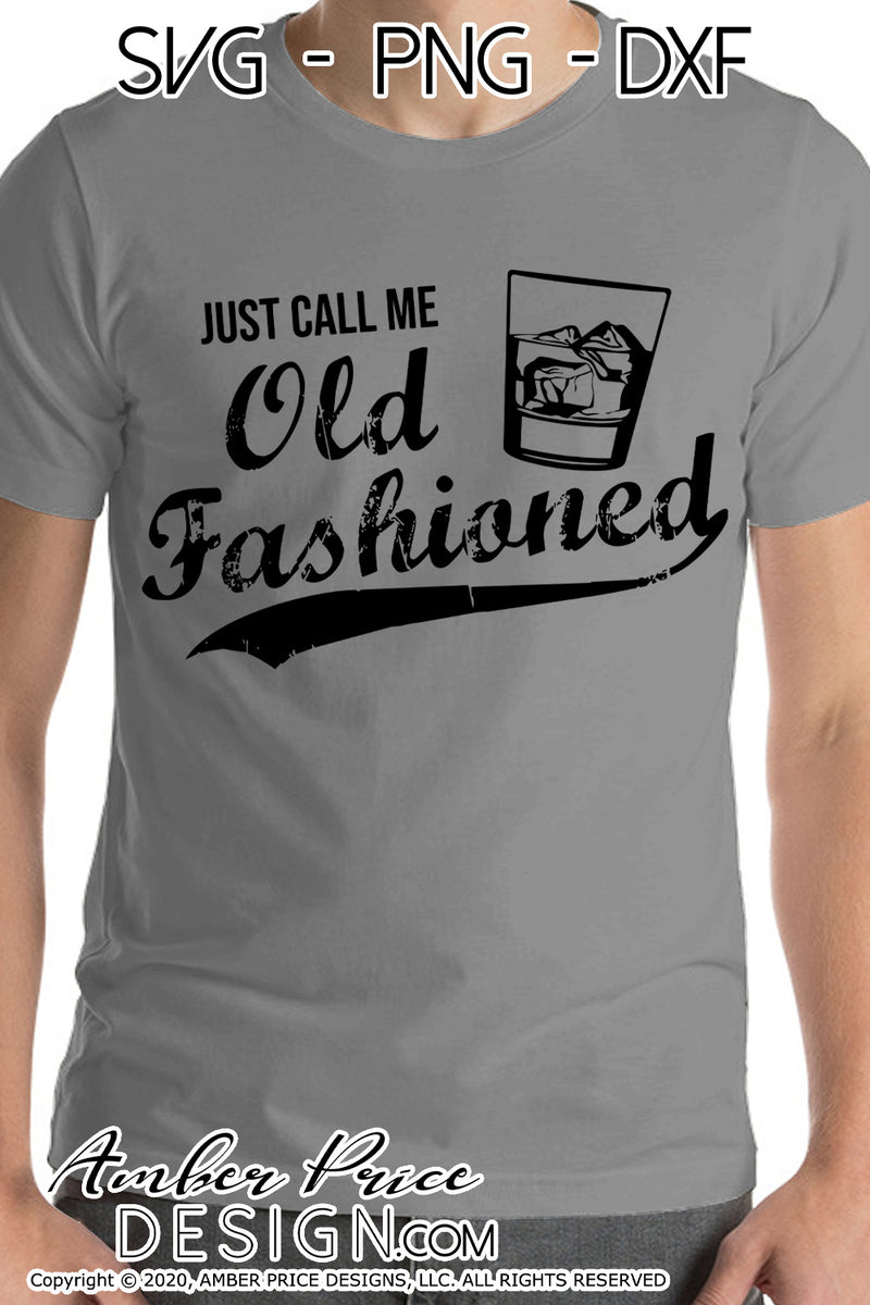 Just call me old fashioned SVG PNG DXF Father's Day SVG Dad Whiskey SV ...