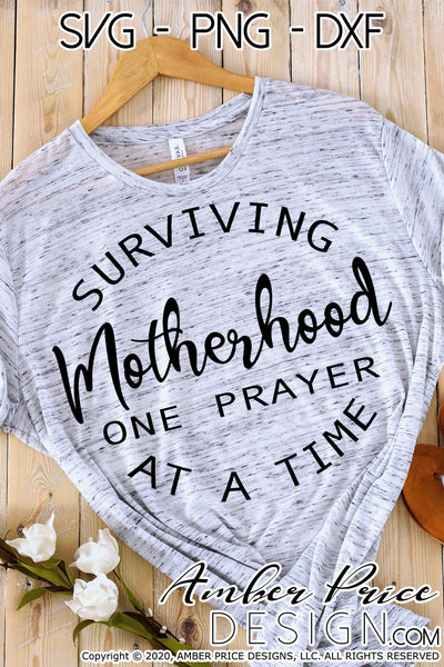 Download Surviving Motherhood One Prayer At A Time Svg Png Dxf Amberpricedesign